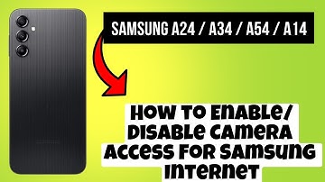 How to Enable/Disable Camera Access For Samsung Internet Samsung A24 / A34 / A54 / A14