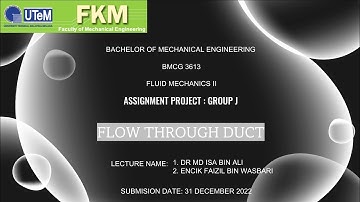 BMCG 3613  FLUID MECHANICS 2: FLOW THROUGH DUCT [GROUP J]