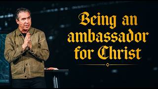 Being An Ambassador for Christ | Steve Carter