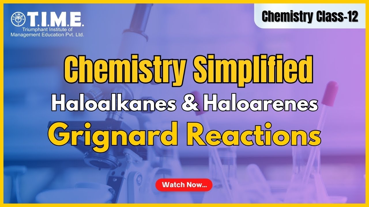 Chemistry Simplified - Haloalkanes & haloarenes - Grignard reactions - Class - 12th