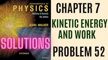 Halliday resnick chapter 7 problem 52 solution | Fundamentals of physics 10e solutions