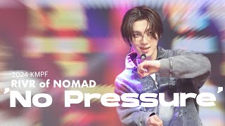 240516 2024 KMPF NOMAD - 'No Pressure' (RIVR focus), 2024 음악실연자 페스티벌 노매드 노프레셔 리버 직캠