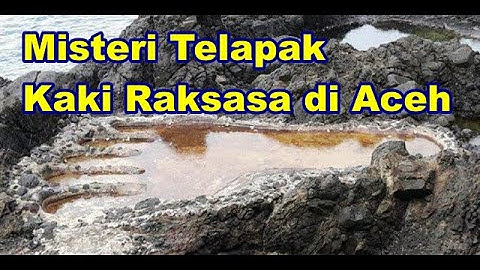 Misteri Telapak Kaki Raksasa di Aceh