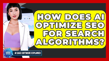 How Does AI Optimize SEO For Search Algorithms? - AI SaaS Software Explained