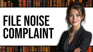 How To File Noise Complaint