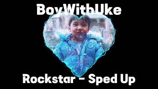 BoyWithUke - Rockstar SPED UP OLD
