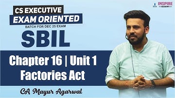 CS Executive SBIL | Chapter 16 | Unit 1 Factories Act | Revision | Dec 25 |CA Mayur Agarwal