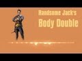 Borderlands 2 - Handsome Jack's Body Double Quotes