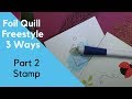 What Can You Do with a Foil Quill Freestyle Pen? Part 2: Stamps