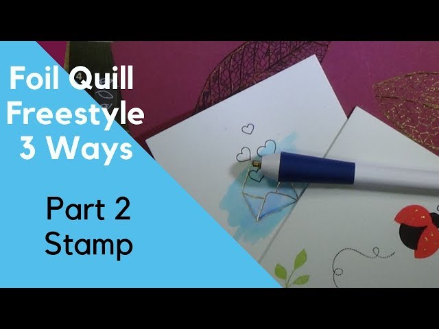 What Can You Do with a Foil Quill Freestyle Pen? Part 2: Stamps 