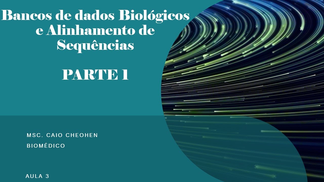 Bioinformática Aula 3: Bancos de dados Biológicos e Alinhamento de ...