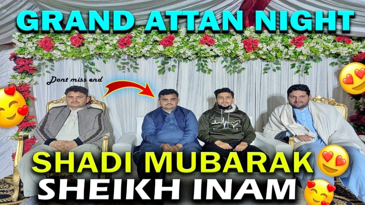 Shadi Mubarak Sheikh Inam 🥰 | Grand Attan Night 😍 | Wait for end 🤣😜