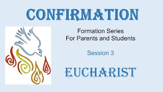 Formation Session 3 for Sacrament of Confirmation - The Eucharist | All Saints Parish