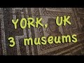 York England three museums