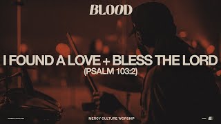 I Found A Love + Bless The Lord (Psalm 103:2) | Mercy Culture Worship - Official Live Video