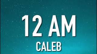 C A L E B - 12AM (feat. Gabby Callwood) (Lyrics)
