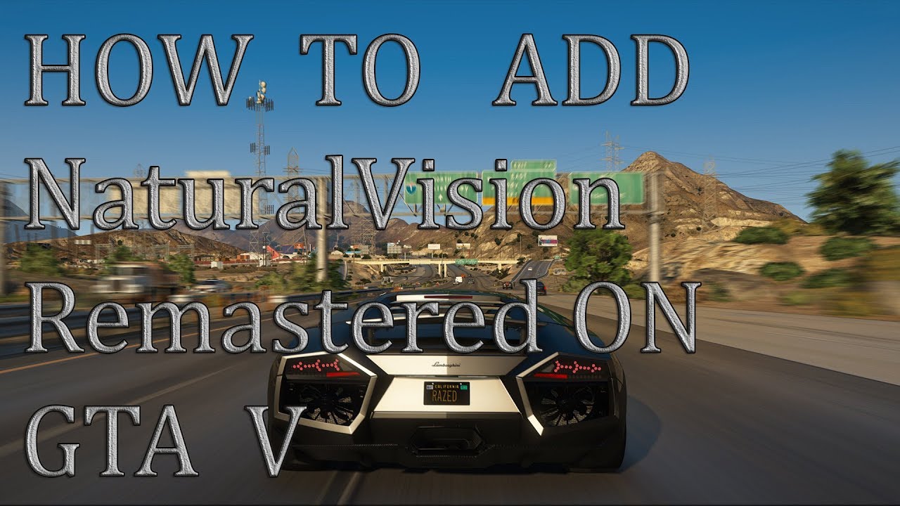 NaturalVision ✪ Remastered (4K Graphics) GTAV- INSTALLATION TUTORIAL