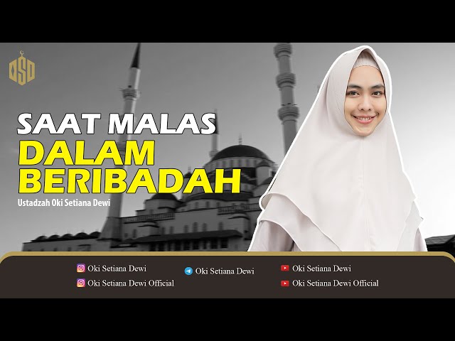 SAAT MALAS DALAM BERIBADAH (FUTUR) | Dr. Oki Setiana Dewi, M. Pd class=