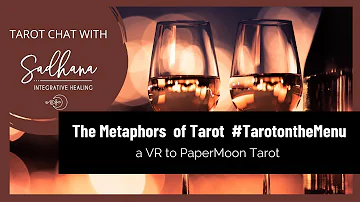 The Metaphors of Tarot #TarotontheMenu | VR to PaperMoon Tarot