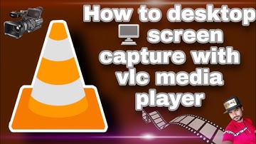 VLC Screen Capture - VLC Record Desktop - Best Screen Recorder