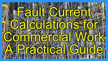 Fault Current Calculations for Commercial Work A Practical Guide