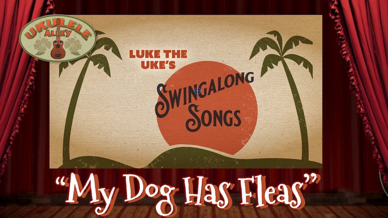 LUKE'S SWINGALONG SONGS: "My Dog Has Fleas"