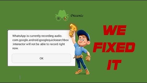Video currently recording audio .com.google.android.googlequicksearchbox:interactor I DiiPUPiXEL