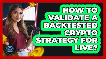 How To Validate A Backtested Crypto Strategy For Live?