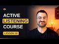 Active Listening Course (18/23): Transforming Relationships with Active Listening - Application