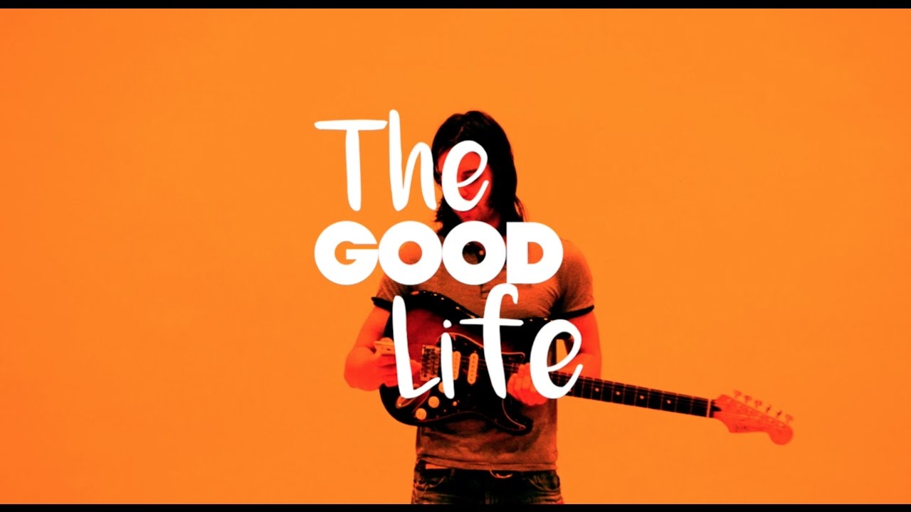 The Good Life - Official Music Video - YouTube