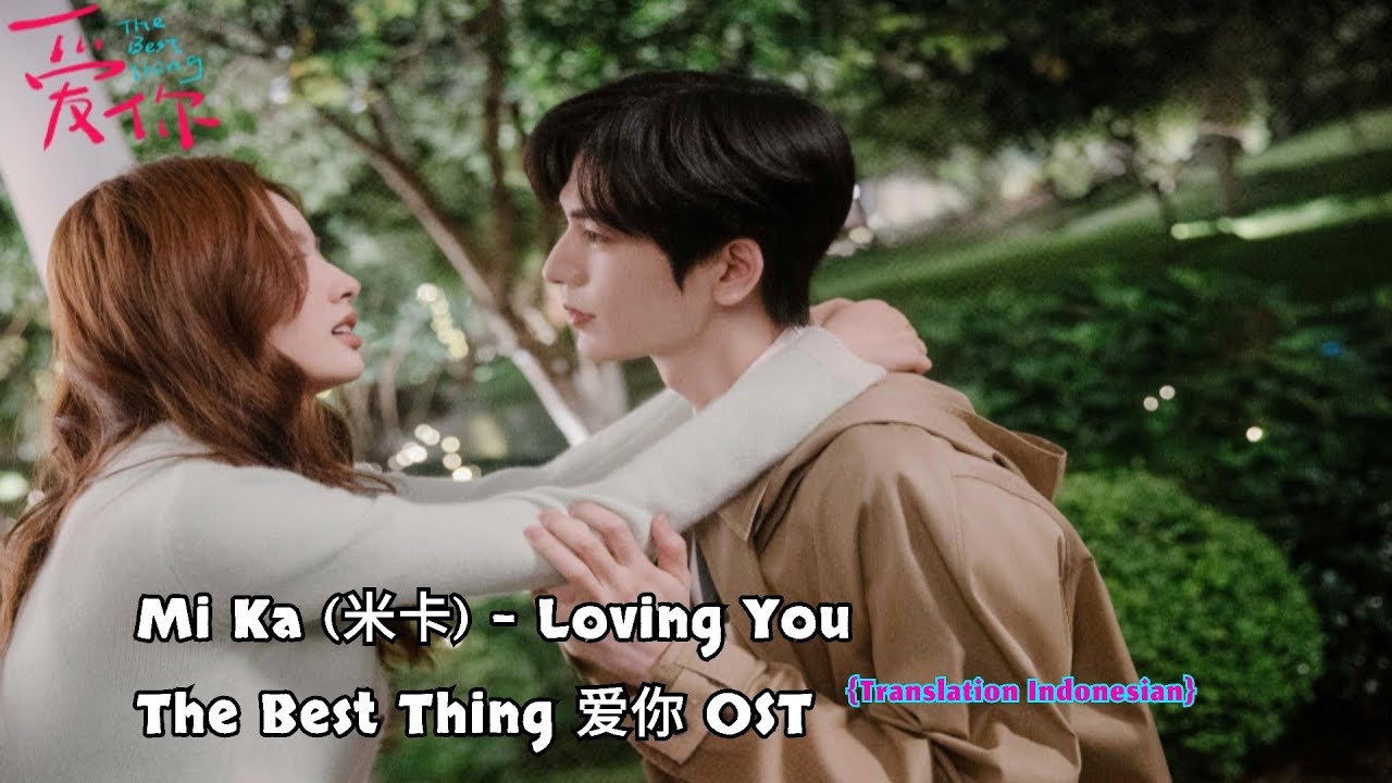 Mi Ka (米卡) – Loving You | The Best Thing《爱你》OST Lyrics Indo