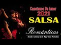 SALSA Para Bailar ROMANTICA Exitos, Grandes Canciones de la Mejor Salsa Romantica 2021