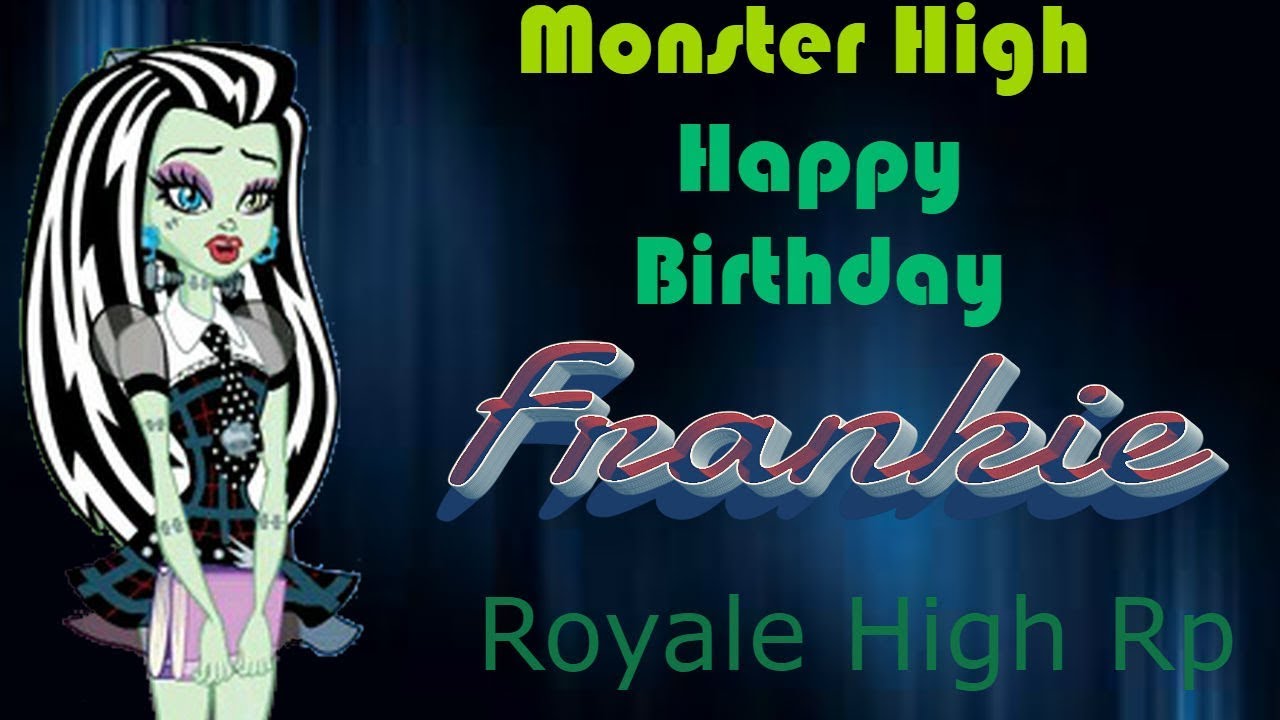 Monster High Happy Birthday Frankie Royale High Rp Part 1 Youtube - frankie monster high roblox royale high