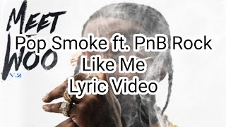 Pop Smoke ft. PnB Rock - Like Me (Lyric Video)