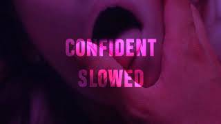 Video thumbnail of "CONFIDENT | SLOWED"
