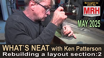 Rebuilding a layout section:2 | May 2025 WHATS NEAT Model Railroad Hobbyist
