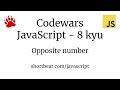 Codewars - Javascript - Opposite number