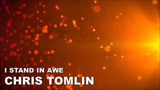 I Stand in Awe - Chris Tomlin (with lyrics)