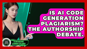 Is AI Code Generation Plagiarism? The Authorship Debate. - AI and Machine Learning Explained