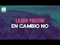Laura Pausini - En cambio no (Letra/Lyrics)
