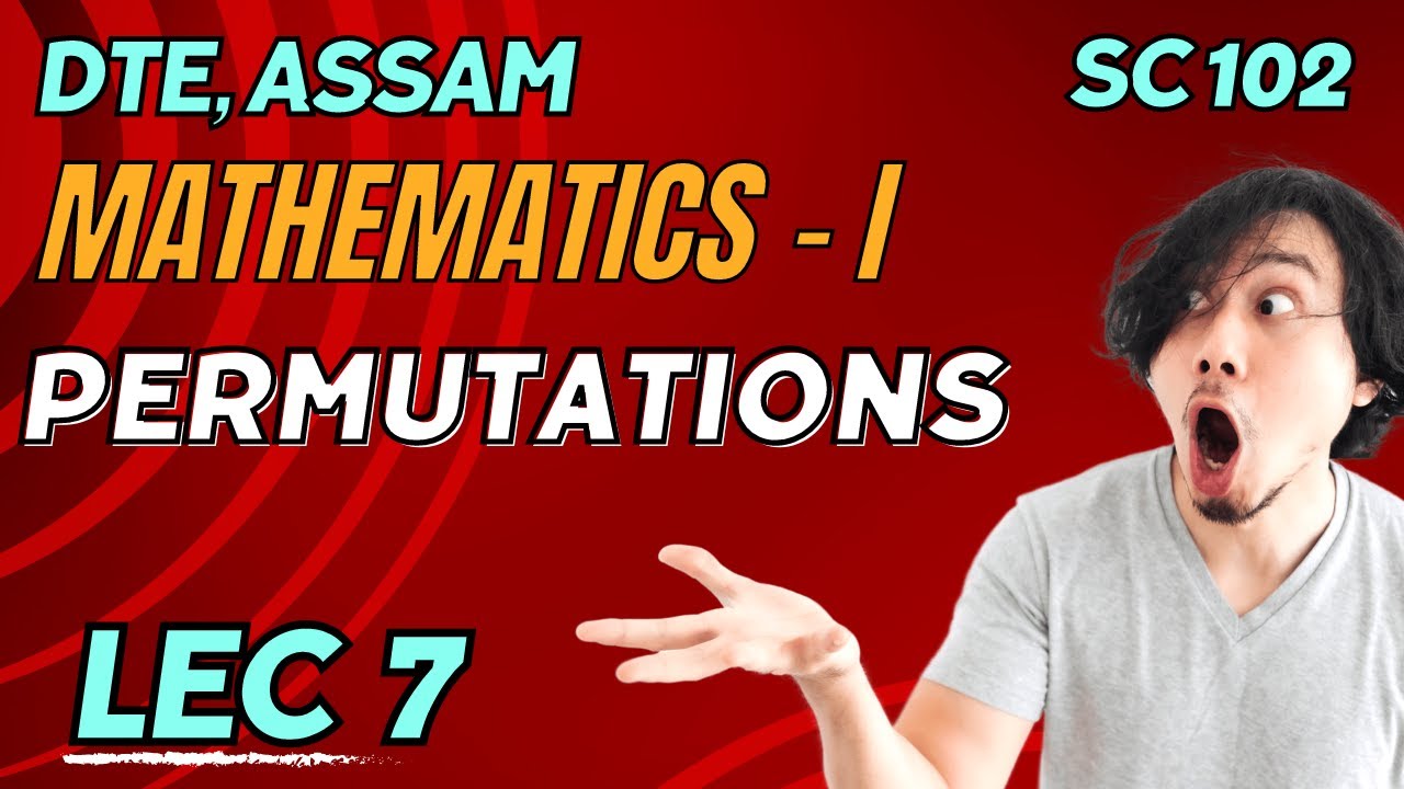 Lecture 7 | Permutations | SC 102 Mathematics I - Assam Polytechnic