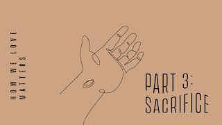 How We Love Matters (Sacrifice)