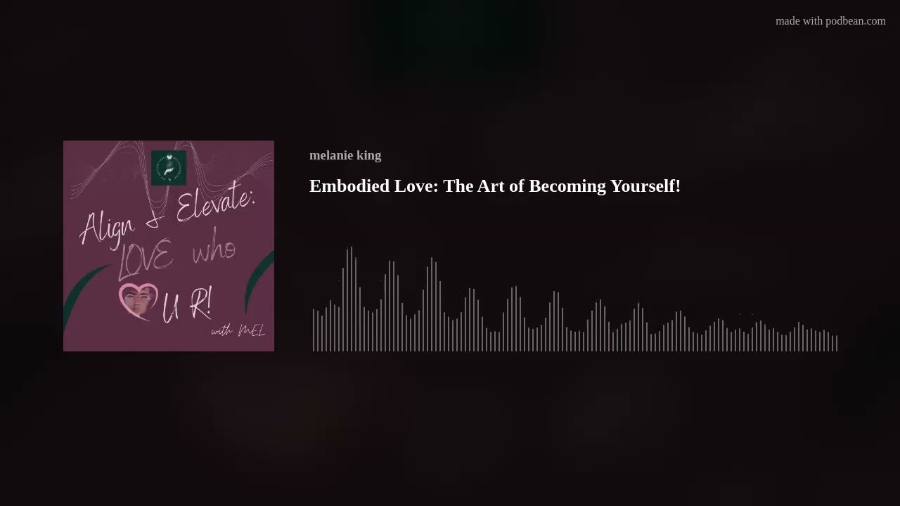 Embodied Love: The Art of Becoming Yourself!