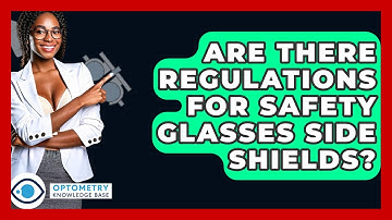 Are There Regulations For Safety Glasses Side Shields? - Optometry Knowledge Base