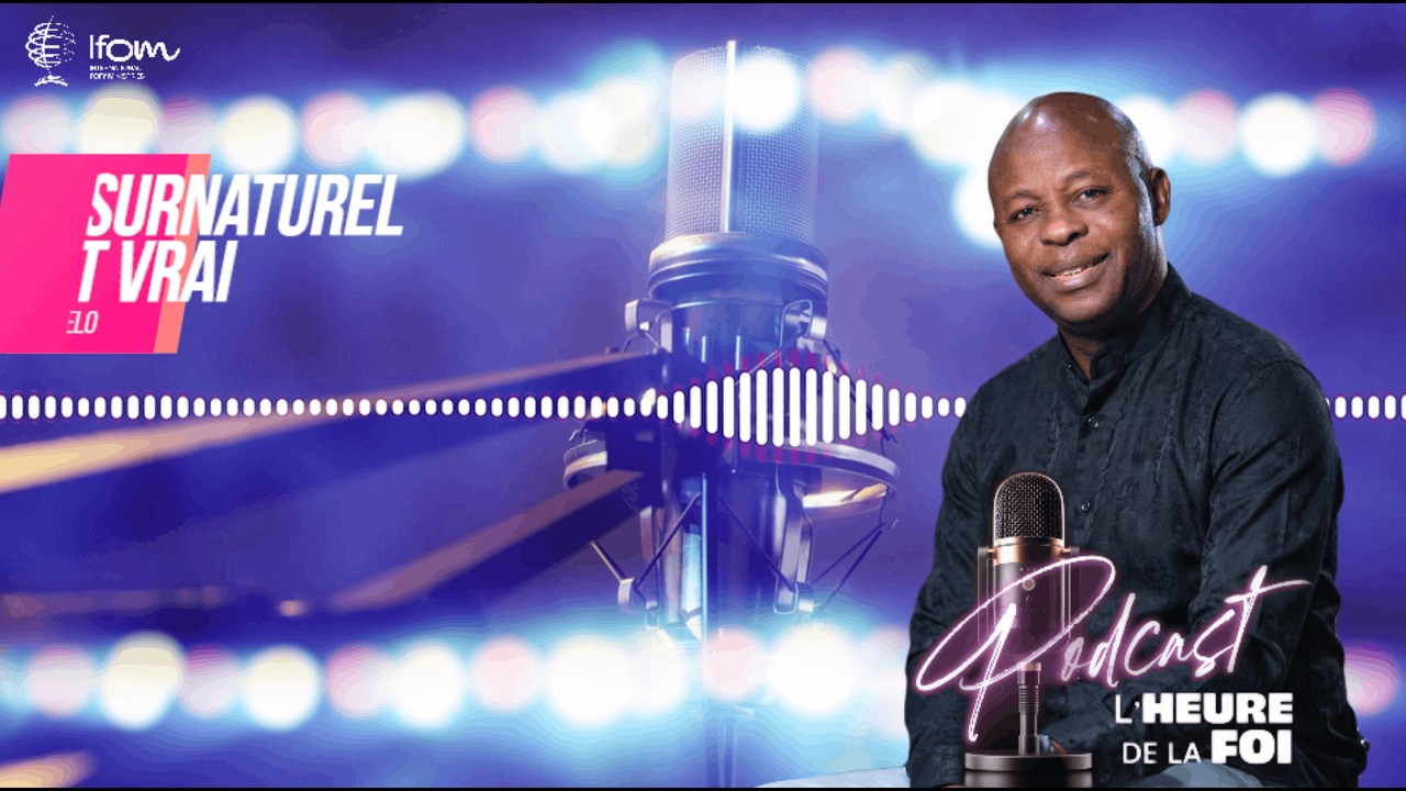 Le surnaturel est vrai, par Pasteur Fofy NDELO / L’heure de la foi, le podcast.