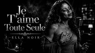 Je T’aime Toute Seule Blues Français Triste Ella Noir