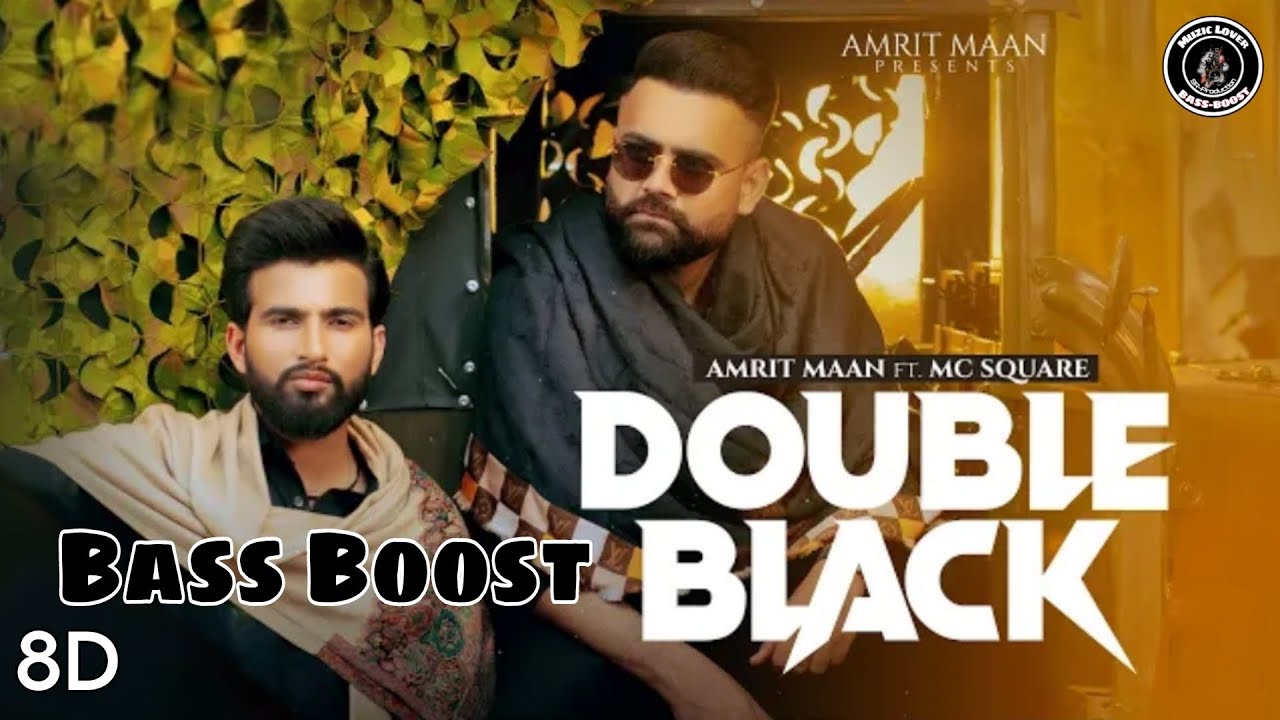 Double Black Bass Boost Amrit Maan X MC Square Muzic Lover 8D Audio double-black-bass-boost-amrit-maan-x-mc-square-muzic-lover-8d-audio