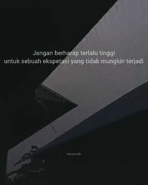 story wa sedih || jangan berharap terlalu tinggi untuk ekspektasi yang tak mungkin terjadi
