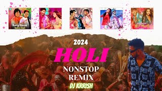 Holi Nonstop Party Remix 2024 - DJ KRRISH || Best of Holi Special || Latest Holi DJ Mix