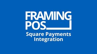 FramingPOS + Square Payments | Easy Payment Integration for Picture Framers
